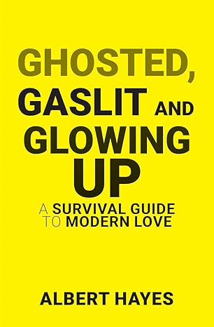 Ghosted , Gaslit And Glowing Up 